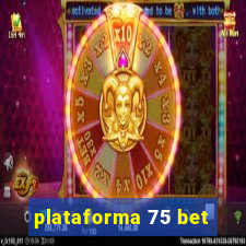 plataforma 75 bet